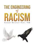 The Engineering of Racism