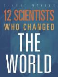 12 Scientists Who Changed the World
