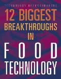 12 Biggest Breakthroughs in Food Technology