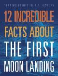12 Incredible Facts about the First Moon Landing