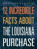 12 Incredible Facts about the Louisiana Purchase