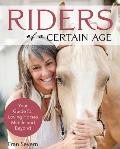 Riders of a Certain Age Your Go To Guide for Loving Horses Mid Life & Beyond