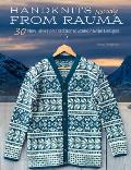 Handknits from Rauma, Norway: 30 New Takes on Traditional Norwegian Designs