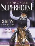 Finding Your Superhorse: Lessons from Six Decades of Riding, Training and Loving Horses