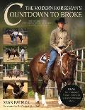 Modern Horsemans Countdown to Broke New Edition Real Do It Yourself Horse Training in 33 Comprehensive Lessons
