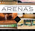 Your Complete Guide to Equine Arenas: How to Build and Maintain an Ideal Riding and Training Space--From the Ground Up