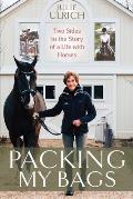 Packing My Bags: Two Sides to the Story of a Life with Horses