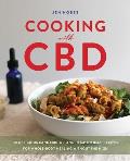 Cooking with CBD 50 Delicious Cannabidiol & Hemp Infused Recipes for Whole Body Healing without the High