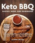 Keto BBQ Sauces Rubs & Marinades 101 Low Carb Flavor Packed Recipes for Next Level Grilling & Smoking