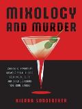 Mixology & Murder Cocktails Inspired by Infamous Serial Killers Cold Cases Cults & Other Disturbing True Crime Stories