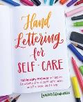 Hand Lettering for Self Care Calligraphy Projects to Inspire Creativity Practice Mindfulness & Promote Self Love
