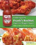 Cooking with Frank's Redhot Cayenne Pepper Sauce: Delicious Recipes That Bring the Heat