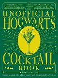 Unofficial Hogwarts Cocktail Book Spellbinding Spritzes Fantastical Old Fashioneds Magical Margaritas & More Enchanting Recipes