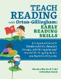 Teach Reading with Orton Gillingham Early Reading Skills A Companion Guide with Dictation Activities Decodable Passages & Other Supplemental Materials for Struggling Readers & Students with Dyslexia