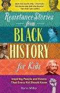 Resistance Stories from Black History for Kids Inspiring People & Events That Every Kid Should Know Includes Stories about Rosa Parks the Black Panther Party Ona Marie Judge Martin Luther King Juniors I Have a Dream Speech & More