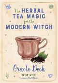 Herbal Tea Magic for the Modern Witch Oracle Deck A 40 Card Deck & Guidebook for Creating Tea Readings Herbal Spells & Magical Rituals