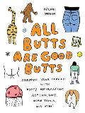 All Butts Are Good Butts Celebrate Your Derriere with Booty Affirmations Astrology Tushie Trivia & More