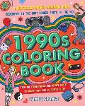 The 1990s Coloring Book: A Nostalgia-Packed Coloring Book Dedicated to the Most Iconic Parts of the 90s, from the Fresh Prince and Beanie Babie