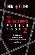 Hunt a Killer: The Detective's Puzzle Book 2: Tricky Ciphers, Mysterious Riddles, and More True Crime-Inspired Logic Games