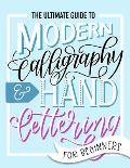The Ultimate Guide to Modern Calligraphy & Hand Lettering for Beginners Learn to Letter A Hand Lettering Workbook with Tips Techniques Practice Pa