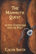 The Mammoth Quest: An Epic Expedition into the Past