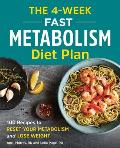 4 Week Fast Metabolism Diet Plan 100 Recipes to Reset Your Metabolism & Lose Weight