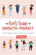 The Girls' Guide to Growth Mindset: A Can-Do Approach to Building Confidence, Courage, and Grit