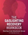 The Gaslighting Recovery Workbook Healing from Emotional Abuse