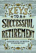 Keys to a Successful Retirement Staying Happy Active & Productive in Your Retired Years