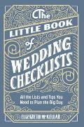 Little Book of Wedding Planner Checklists All the Lists & Tips You Need to Plan the Big Day
