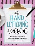 The Hand Lettering Workbook: Step-By-Step Instructions, Practice Pages, and DIY Projects