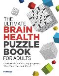 The Ultimate Brain Health Puzzle Book for Adults Crosswords Sudoku Cryptograms Word Searches & More