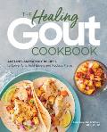 The Healing Gout Cookbook: Anti-Inflammatory Recipes to Lower Uric Acid Levels and Reduce Flares