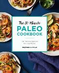 The 30-Minute Paleo Cookbook: 90+ Delicious Recipes for Busy People