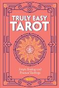 Truly Easy Tarot Simple Readings & Practical Teachings