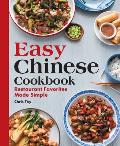 Easy Chinese Cookbook: Restaurant Favorites Made Simple