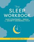 The Sleep Workbook: Easy Strategies to Break the Anxiety-Insomnia Cycle