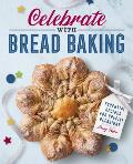 Celebrate with Bread Baking Essential Recipes for Special Occasions