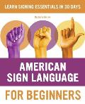 American Sign Language for Beginners Learn Signing Essentials in 30 Days