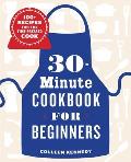 30 Minute Cookbook for Beginners 100+ Recipes for the Time Pressed Cook