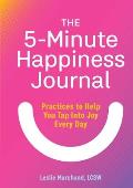 The 5-Minute Happiness Journal: Practices to Help You Tap Into Joy Every Day
