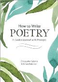 How to Write Poetry A Guided Journal with Prompts