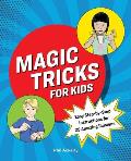 Magic Tricks for Kids Easy Step By Step Instructions for 25 Amazing Illusions