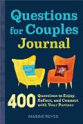 Questions for Couples Journal 400 Questions to Enjoy Reflect & Connect with Your Partner