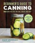 Beginners Guide to Canning 90 Easy Recipes to Can Savor & Gift