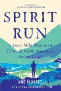 Spirit Run A 6000 Mile Marathon Through North Americas Stolen Land