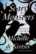 Scary Monsters A Novel in Two Parts