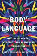 Body Language: Writers on Identity, Physicality and Making Space for Ourselves