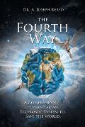 The Fourth Way: A Comprehensive Humanitarian Economic System to Save the World