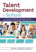 Talent Development in School: An Educator's Guide to Implementing a Culturally Responsive Talent Identification and Development Program